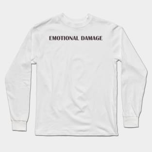 Emotional Damage meme lettering Long Sleeve T-Shirt